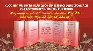 Tổ chức Cuộc thi trực tuyến toàn quốc tìm hiểu nội dung cuốn sách "Xây dựng và phát triển nền văn hóa Việt Nam tiên tiến, đậm đà bản sắc dân tộc" của cố Tổng Bí thư Nguyễn Phú Trọng